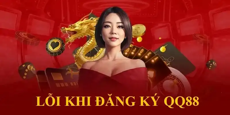 1 số lỗi cơ bản khi thiết lập tài khoản QQ88